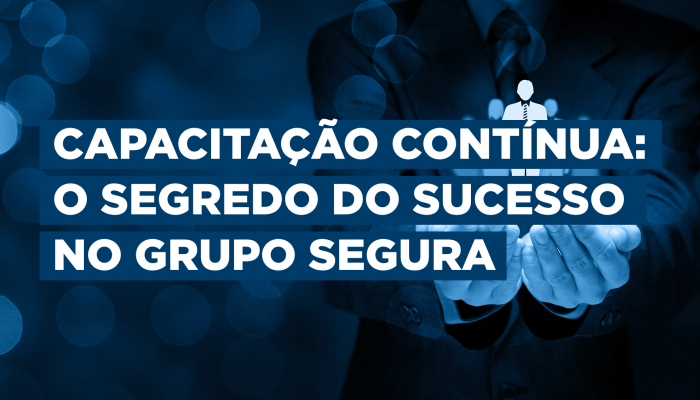 Capacitação contínua: o segredo do sucesso no Grupo Segura