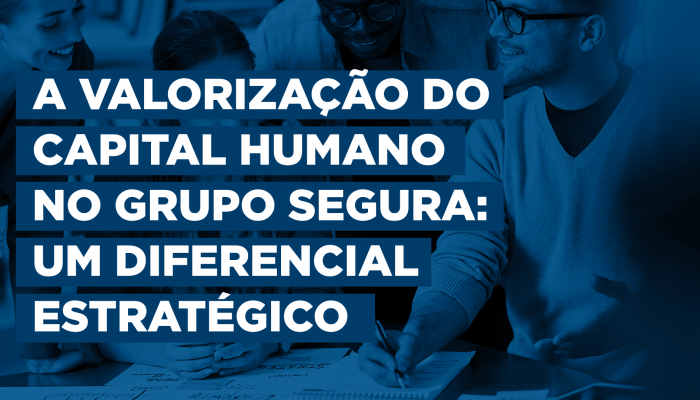 A Valorização do capital humano no Grupo Segura: um diferencial estratégico