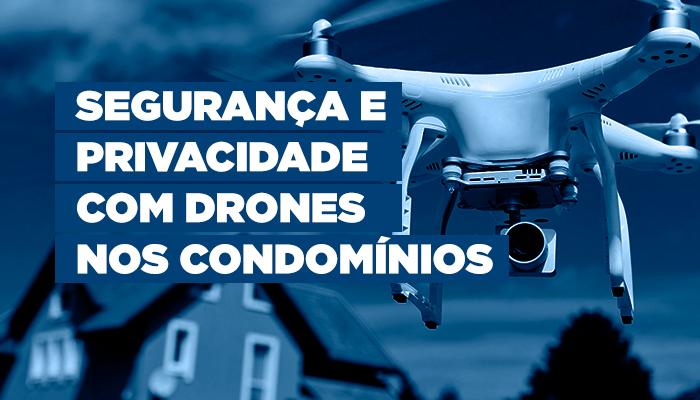 Segurança e privacidade com drones nos condomínios